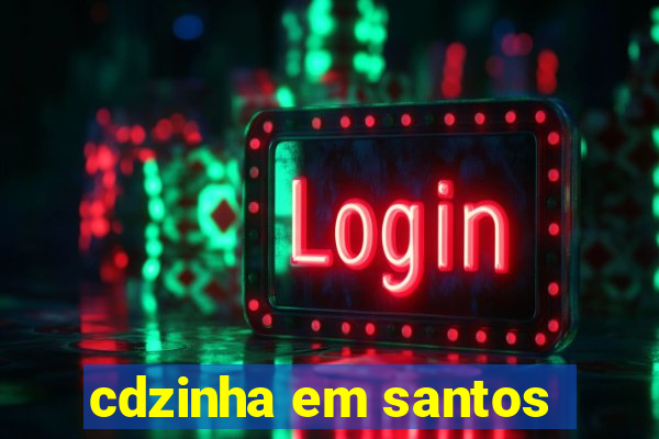cdzinha em santos
